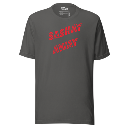 Sashay Away Unisex T-Shirt