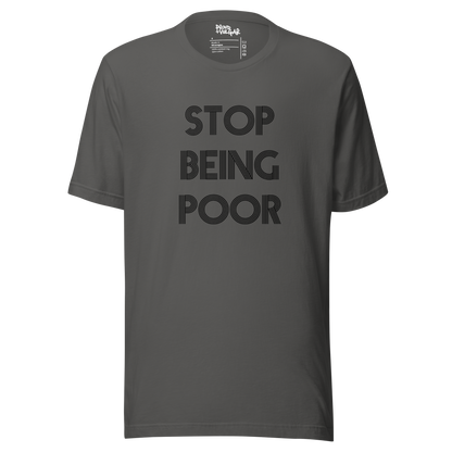 Stop Being Poor Unisex T-Shirt