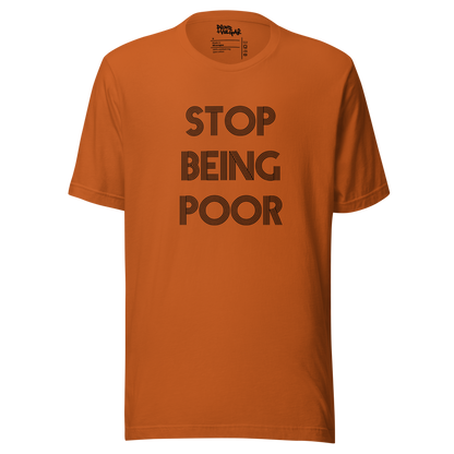 Stop Being Poor Unisex T-Shirt