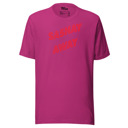 Sashay Away Unisex T-Shirt
