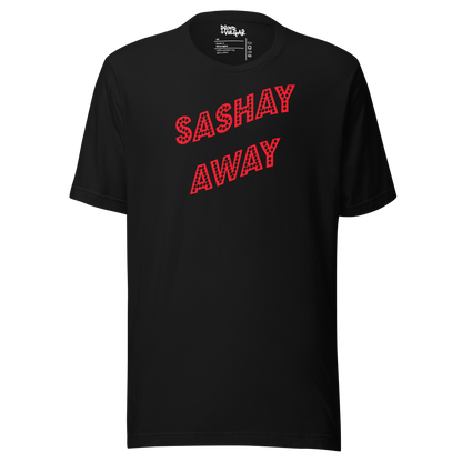 Sashay Away Unisex T-Shirt
