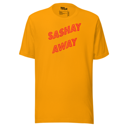 Sashay Away Unisex T-Shirt