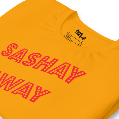 Sashay Away Unisex T-Shirt