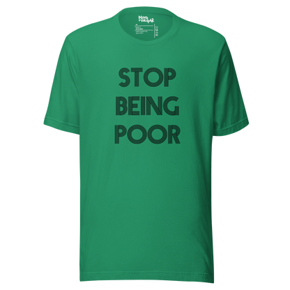 Stop Being Poor Unisex T-Shirt
