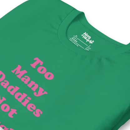 Too Many Daddies Unisex T-Shirt