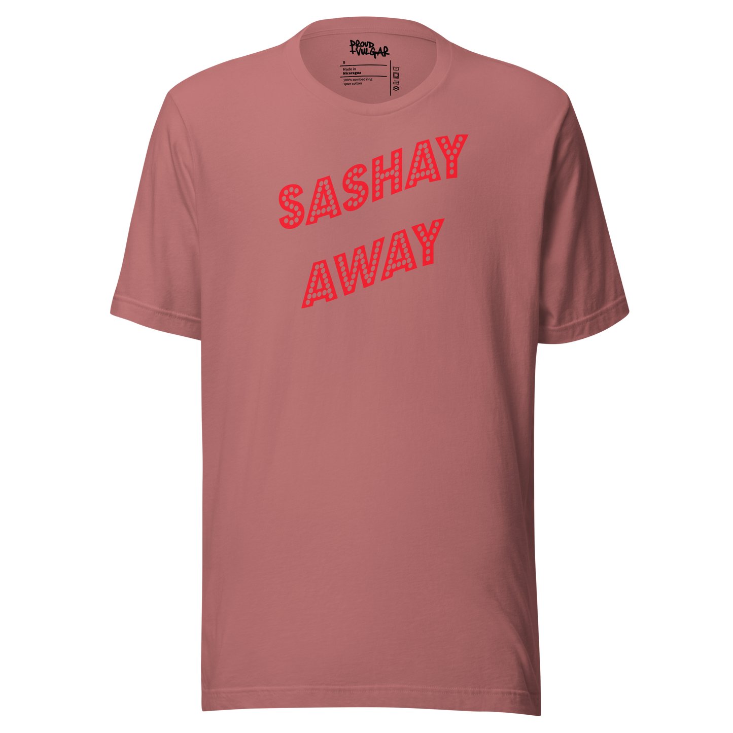 Sashay Away Unisex T-Shirt