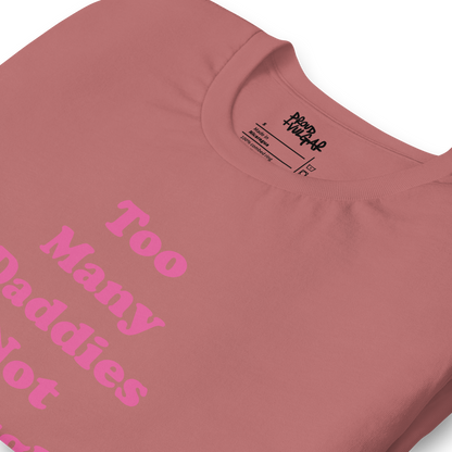 Too Many Daddies Unisex T-Shirt
