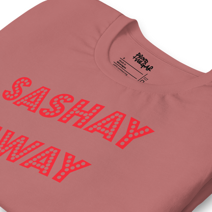 Sashay Away Unisex T-Shirt