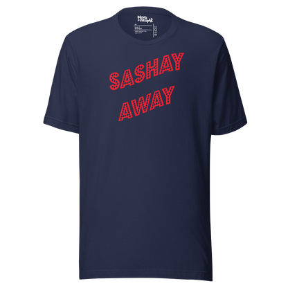 Sashay Away Unisex T-Shirt