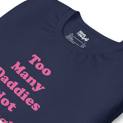 Too Many Daddies Unisex T-Shirt