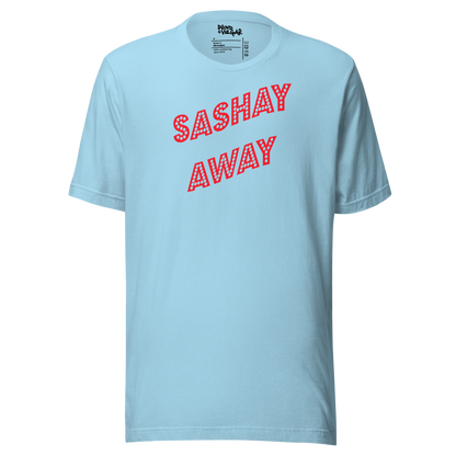 Sashay Away Unisex T-Shirt