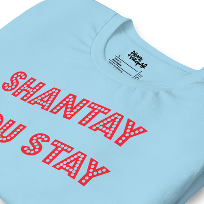 Shantay You Stay Unisex T-Shirt