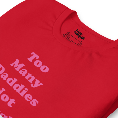Too Many Daddies Unisex T-Shirt