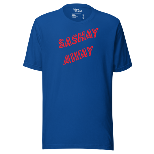 Sashay Away Unisex T-Shirt