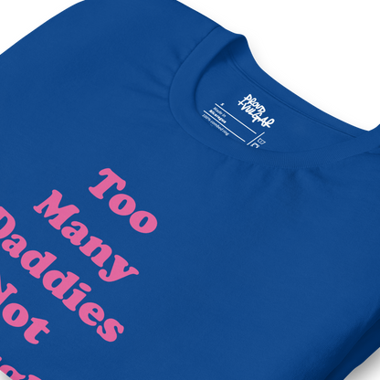 Too Many Daddies Unisex T-Shirt