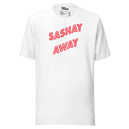 Sashay Away Unisex T-Shirt