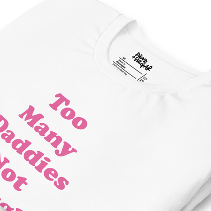 Too Many Daddies Unisex T-Shirt