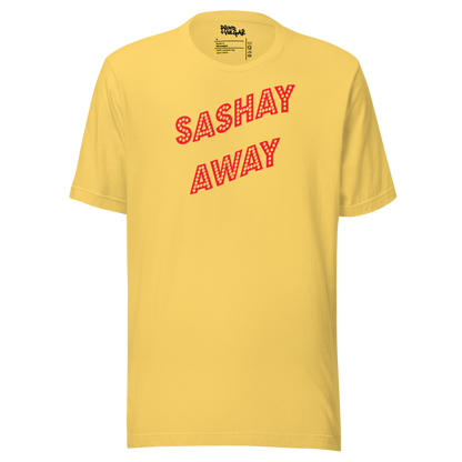 Sashay Away Unisex T-Shirt