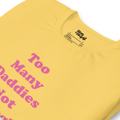 Too Many Daddies Unisex T-Shirt