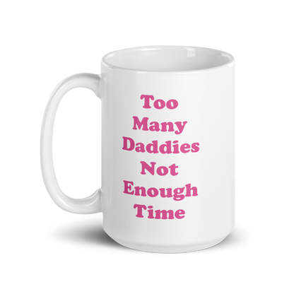 Too Many Daddies Ceramic Mug