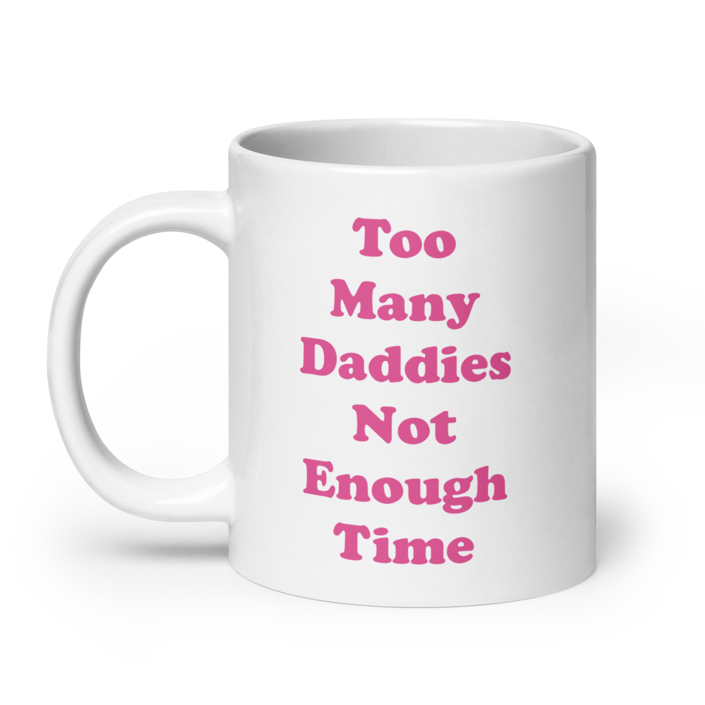 Too Many Daddies Ceramic Mug